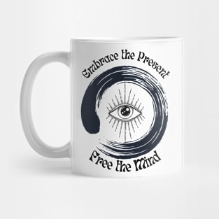 Embrace the Present, Free the Mind Mug